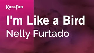 I'm Like a Bird - Nelly Furtado | Karaoke Version | KaraFun