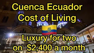 Cuenca Ecuador Cost of Living - Luxury for just $2,400 a Month