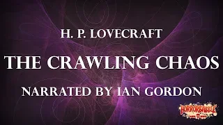 "The Crawling Chaos" by H. P. Lovecraft / A HorrorBabble Production