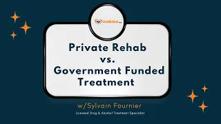 Private Rehab vs. Government Funded Treatment