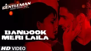 Bandook Meri Laila Song | A Gentleman - SSR | Sidharth |Jacqueline | Sachin-Jigar | Raftaar | Raj&DK