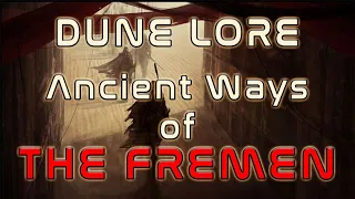 DUNE Lore - Ancient Ways of the Fremen
