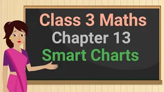 Class 3 Maths Chapter 13 "Smart Charts" (full chapter) cbse ncert english medium