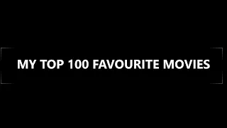 My Top 100 Favourite Movies