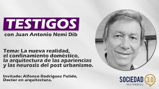 Testigos - Confinamiento doméstico, arquitectura de las apariencias y la neurosis del post urbanismo