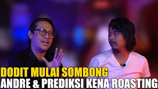 DODIT MULYANTO MULAI SOMBONG.. ANDRE DAN PREDIKSI DIROASTING, LUCU BIKIN NGAKAK