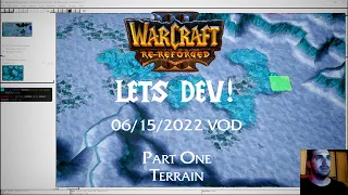 Warcraft 3 Re-Reforged Lets Dev: 06/15/2022 VOD Part One (Terrain)