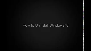 How to Uninstall Windows 10 and Return to Windows XP, Windows 7 or Windows 8.1