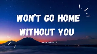 Maroon 5 - WON'T GO HOME WITHOUT YOU (Lyrics)