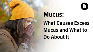 Overproduction of Mucus in Throat: Causes and Treatment Options | Healthline