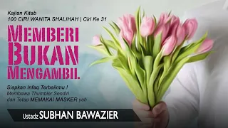 Memberi Bukan Mengambil | Ustadz Subhan Bawazier