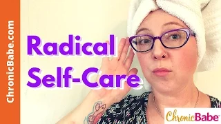 How to Practice Radical Self-Care for Chronic Illness (AWAP Wednesday)