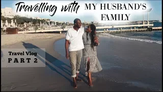 TRAVELLING WITH MY HUSBAND'S  FAMILY | SOUTH OF FRANCE TRAVEL VLOG PART 2 OF 2