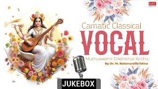 Carnatic Classical Vocal | Muthuswami Dikshithar Krithis | By Dr. M. Balamuralikrishna