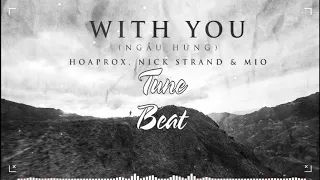 [Lyrics+ Vietsub] - WITH YOU (NGẪU HỨNG) - HOAPROX, NICK STRAND & MIO