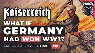 What if Germany Won WW1? - Kaiserreich Universe Documentary [E01]