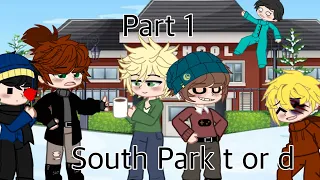 South Park t or d // gacha Club // South Park // part 1 // your dares