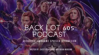 Avengers: Endgame Spoiler Discussion - Back Lot 605 Podcast