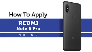 How to Apply Xiaomi Redmi Note 6 Pro Skins | Capes