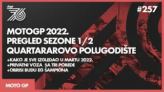 LAP 76 No.257 | MotoGP 2022. pregled sezone 1/2 | Quartararovo polugodište