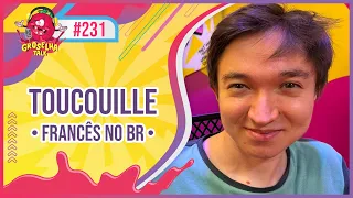 TOUCOUILLE - GROSELHA TALK #231