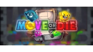 Move or Die! двигайся или умри