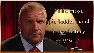 Triple H on "the most epic Ladder Match in the history of WWE"