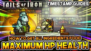 TAILS OF IRON (TIMESTAMP GUIDE) HOW TO FIND ALL FOOD RECIPES TO INCREASE MAX HP HEALTH