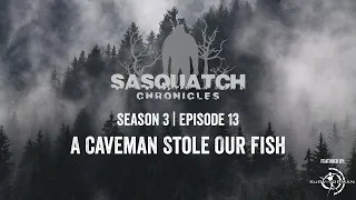 Sasquatch Chronicles ft. Les Stroud | Season 3 | Episode 13 | A Caveman Stole Our Fish