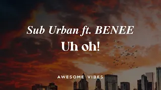 Sub urban- UH OH! (feat. BENEE) (lyrics) (HD)