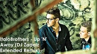 ItaloBrothers - Up 'N Away (DJ Zadeiz Extended Remix ) [HANDS UP]