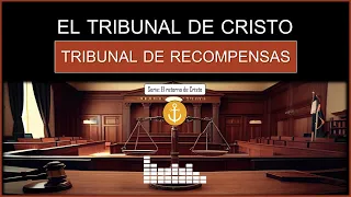 52. EL TRIBUNAL DE CRISTO. LAS RECOMPENSAS