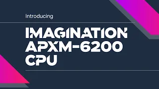 Imagination APXM-6200 CPU: Performance Meets Trust