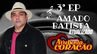 PISEIRO APAIXONADO 3°EP AMADO BATISTA-ARREBENTA CORAÇÃO ! CHAMAAAAAAAAA