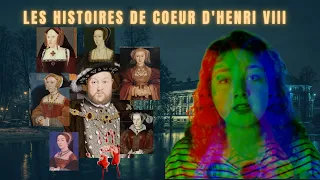 LES HISTOIRES DE COEUR D'HENRI VIII