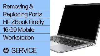 Removing & Replacing Parts | HP ZBook Firefly 16 G9 Mobile WS | HP Computer Service | HP Support