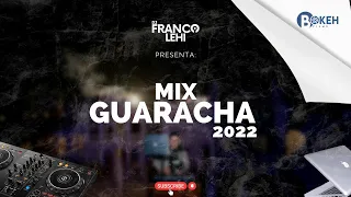 MIX GUARACHA 2022 - DJ FRANCO LEHI 🔥(GUARACHA,ALETEO,ZAPATEO) TOCO EL CIELO, BAILAR CONTIGO, STANDLY