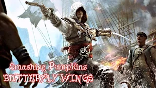 "Butterfly Wings" - Smashing Pumpkins [Assassin's Creed 4 GMV]