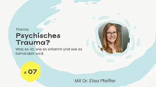 Was ist ein psychisches Trauma? Wie werden Traumata behandelt? - mit Dr. Elisa Pfeiffer (Podcast)