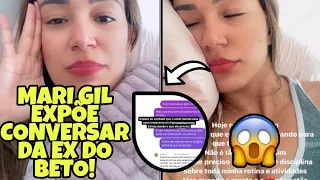 MARI GIL | EXPÕE CONVERSAR DA EX DE BETO / MANDA MENSAGEM PRO ATUAL DA EX  😱