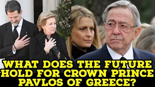 What does the future hold for Crown Prince Pavlos of Greece?