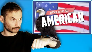 European reacts to "How to be an American"