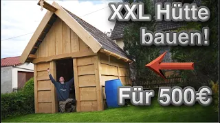 10.000€ Luxus-Hütte für 500€ selber bauen in 350 Stunden?! Schaffe ich das?