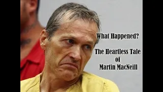 What Happened? The Heartless Tale Of Martin MacNeill