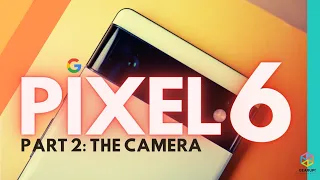 GOOGLE PIXEL 6 Review Pt. 2 | The Camera