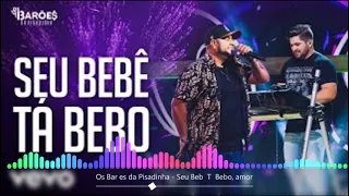 Os Barões da Pisadinha - Seu Bebê Tá Bebo, amor [ Canal Só Musicas ]]]