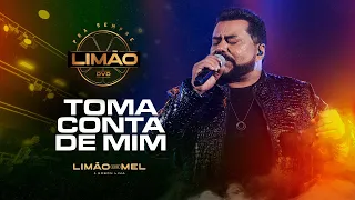 Toma Conta de Mim - Limão com Mel  (DVD PRA SEMPRE LIMÃO)