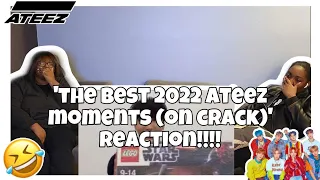 THE BEST 2022 ATEEZ MOMENTS (ON CRACK) REACTION!!!!!!!!! 🤣🤣