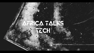 Africa Talks Tech: Transforming Africa’s Digital Marketplace