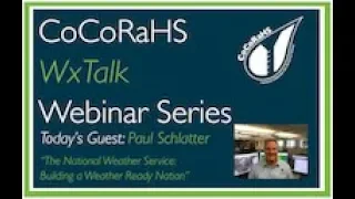 CoCoRaHS WxTalk Webinar #63: The National Weather Service - Building a Weather Ready Nation